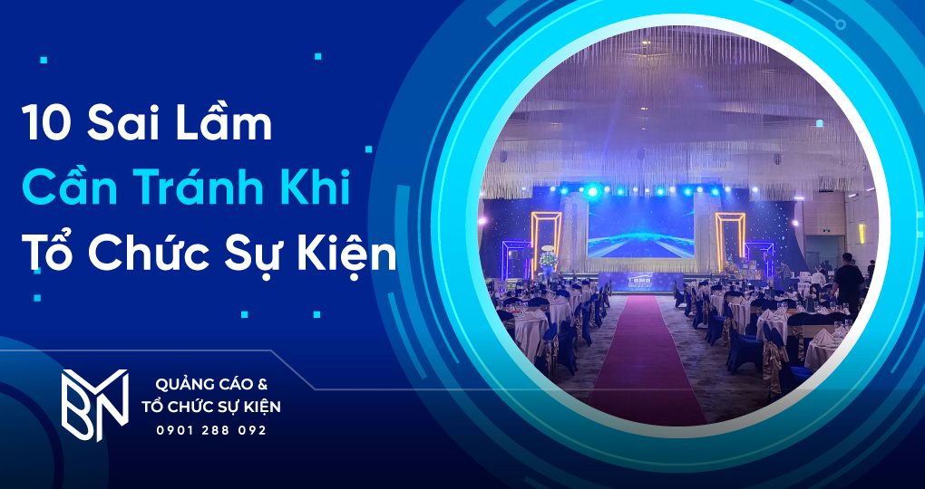 10 Sai Lầm Cần Tránh Khi Tổ Chức Sự Kiện